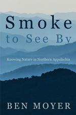Smoke to See By: Knowing Nature in Northern Appalachia