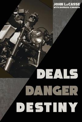 Deals, Danger, Destiny - John Lacasse - cover