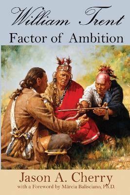 William Trent: Factor of Ambition - Jason A Cherry - cover