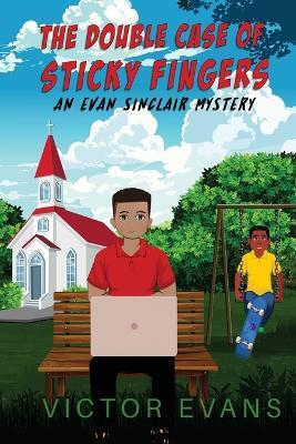 The Double Case of Sticky Fingers: An Evan Sinclair Mystery - Victor Evans - cover