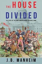 The House Divided: The Story of the First Congressional Baseball Game
