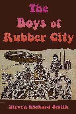 The Boys of Rubber City - Steven Richard Smith - cover