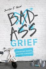 Badass Grief: Changing Gears, Moving Forward