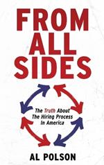 From All Sides: The Truth about the Hiring Process in America