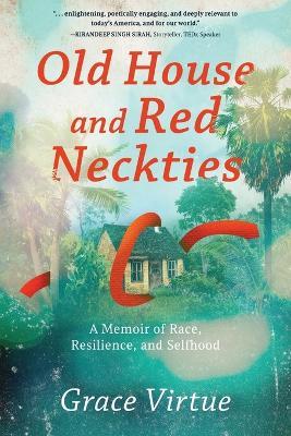 Old House and Red Neckties: A Memoir of Race, Resilience, and Selfhood - Grace Virtue - cover