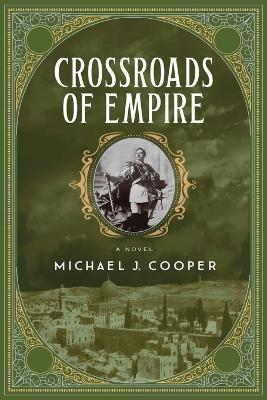 Crossroads of Empire - Michael J Cooper - cover