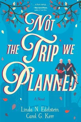 Not the Trip We Planned - Linda N Edelstein,Carol G Kerr - cover