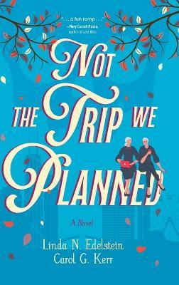 Not the Trip We Planned - Linda N Edelstein,Carol G Kerr - cover