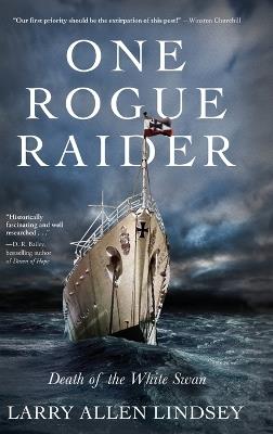 One Rogue Raider: Death of the White Swan - Larry Allen Lindsey - cover