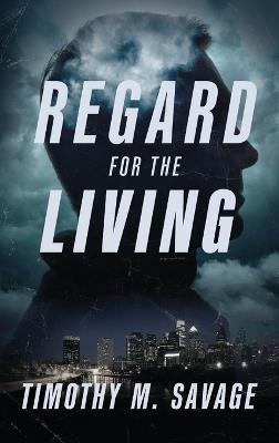 Regard for the Living - Timothy M Savage - cover