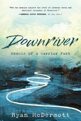 Downriver: Memoir of a Warrior Poet - Ryan McDermott - cover