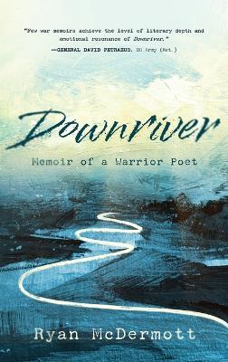 Downriver: Memoir of a Warrior Poet - Ryan McDermott - cover