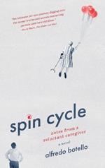 Spin Cycle: Notes from a Reluctant Caregiver