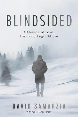 Blindsided: A Memoir of Love, Loss, and Legal Abuse - David Samarzia - cover