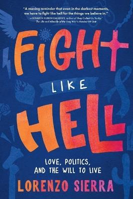 Fight Like Hell: Love, Politics, and the Will to Live - Lorenzo Sierra - cover
