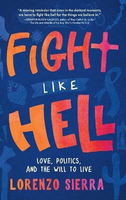 Fight Like Hell: Love, Politics, and the Will to Live - Lorenzo Sierra - cover