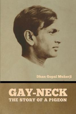 Gay-Neck: The Story of a Pigeon - Dhan Gopal Mukerji - cover