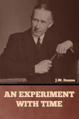 An Experiment with Time - J W Dunne - cover
