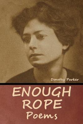Enough Rope: Poems - Dorothy Parker - cover