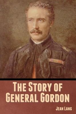 The Story of General Gordon - Jean Lang - cover