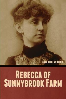 Rebecca of Sunnybrook Farm - Kate Douglas Wiggin - cover