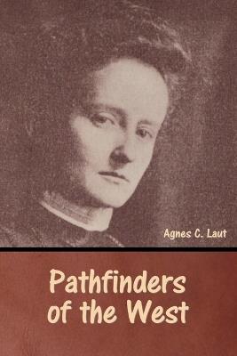 Pathfinders of the West - Agnes C Laut - cover