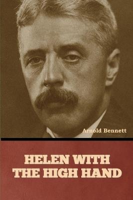 Helen with the High Hand - Arnold Bennett - cover