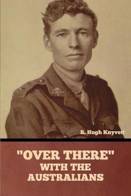 "Over There" with the Australians - R Hugh Knyvett - cover
