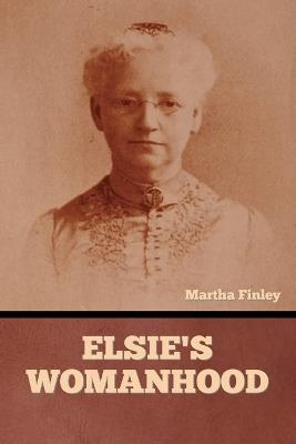 Elsie's Womanhood - Martha Finley - cover
