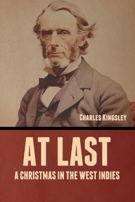 At Last: A Christmas in the West Indies - Charles Kingsley - cover
