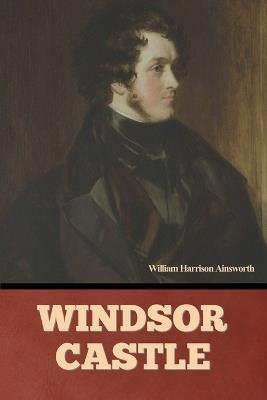 Windsor Castle - William Harrison Ainsworth - cover