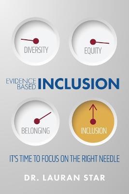 Evidence Based Inclusion; It's Time to Focus on the Right Needle - Lauran Star - cover