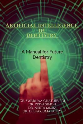Artificial intelligence in Dentistry - Swarnaa Chaturvedi - cover