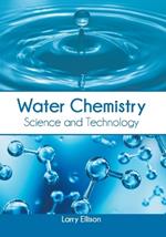 Water Chemistry: Science and Technology