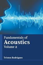 Fundamentals of Acoustics: Volume 2