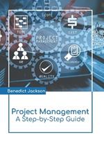 Project Management: A Step-By-Step Guide