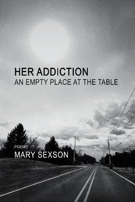 Her Addiction, An Empty Place at the Table - Mary Sexson - cover