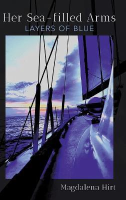 Her Sea-filled Arms: Layers of Blue - Magdalena Hirt - cover