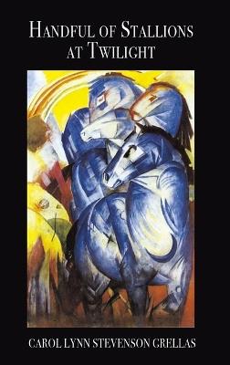 Handful of Stallions at Twilight - Carol Lynn Stevenson Grellas - cover