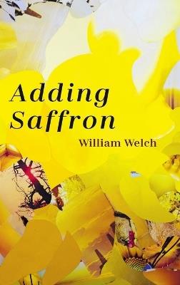 Adding Saffron - William Welch - cover