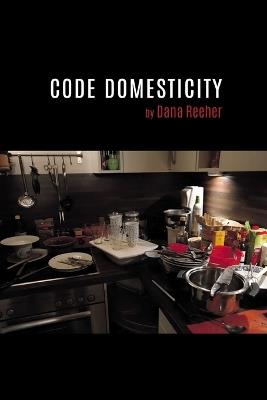 Code Domesticity - Dana Reeher - cover