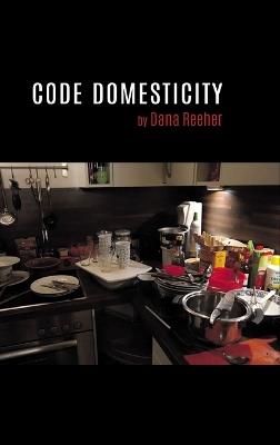Code Domesticity - Dana Reeher - cover
