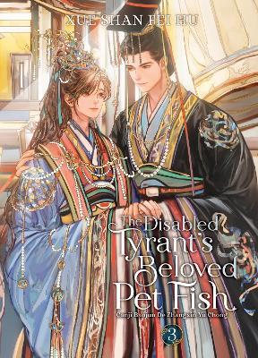 The Disabled Tyrant's Beloved Pet Fish: Canji Baojun De Zhangxin Yu Chong (Novel) Vol. 3 - Xue Shan Fei Hu - cover