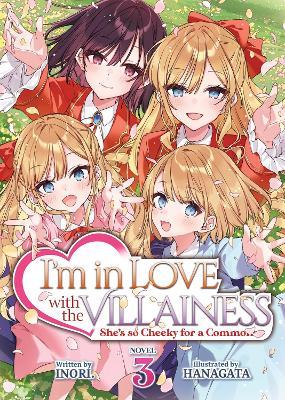 I'm in Love with the Villainess: She's so Cheeky for a Commoner (Light Novel) Vol. 3 - Inori - cover