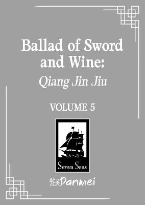 Ballad of Sword and Wine: Qiang Jin Jiu (Novel) Vol. 5 - Tang Jiu Qing - cover