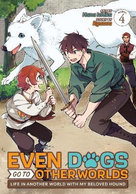 Even Dogs Go to Other Worlds: Life in Another World with My Beloved Hound (Manga) Vol. 4 - Ryuuou - cover