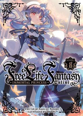 Free Life Fantasy Online: Immortal Princess (Light Novel) Vol. 8 - Akisuzu Nenohi - cover