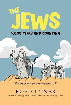 The Jews: 5,000 Years and Counting - Rob Kutner - cover