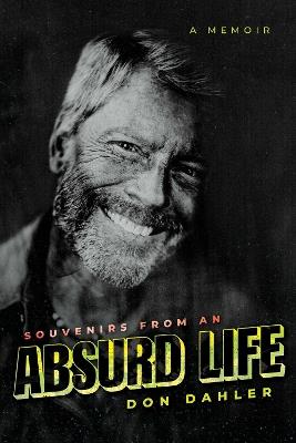 Souvenirs from an Absurd Life: A Memoir - Don Dahler - cover