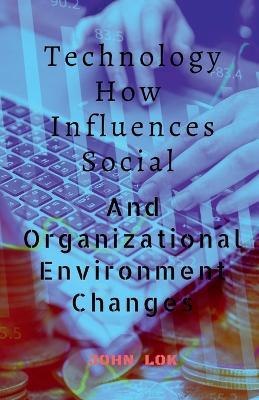 Technology How Influences Social - John Lok - cover